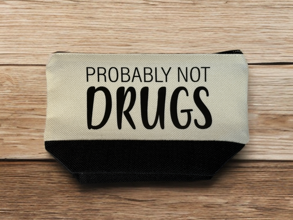 Probably Not Drugs, Zippered Canvas Pouch, Cosmetic Pouch, Reuseable Bag