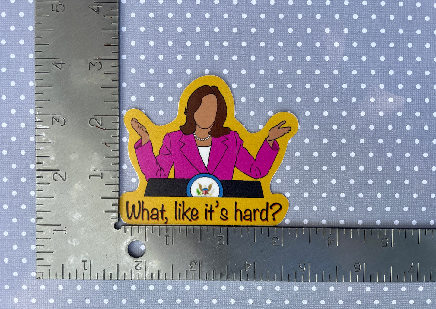 Kamala Harris What, like it's hard Sticker, Feminist Sticker, Funny Political Sticker, Cat Mom Sticker