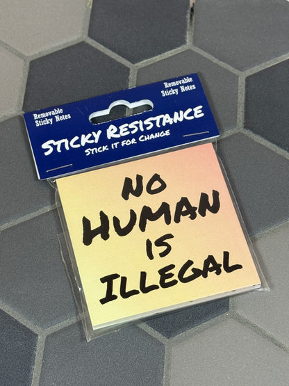 No Human is Illegal Sticky Notes, Sticky Resistance Post-It Notes