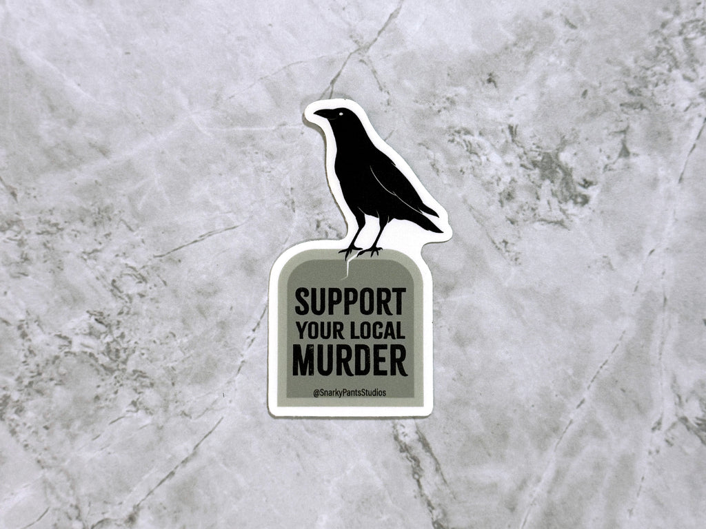 Support Your Local Murder Crow Sticker