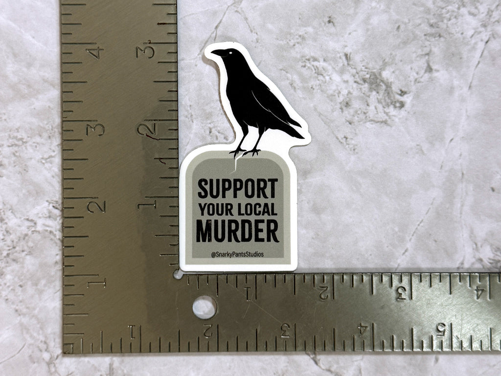 Support Your Local Murder Crow Sticker