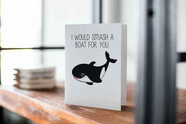 I would smash a boat for you Orca card
