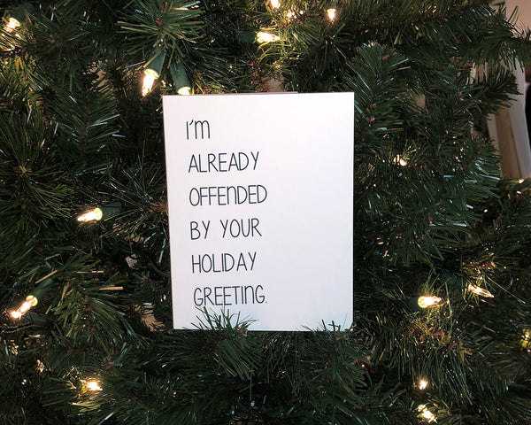 Already Offended By Your Holiday Greeting, Christmas Card, Holiday Card, Snarky, Funny, Mature