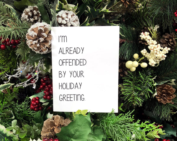 Already Offended By Your Holiday Greeting, Christmas Card, Holiday Card, Snarky, Funny, Mature