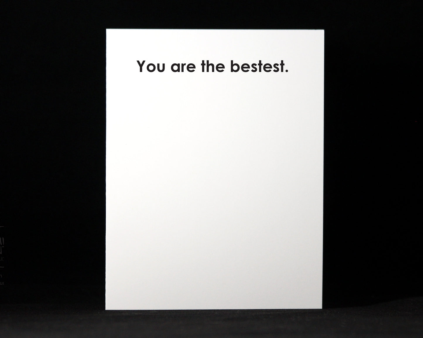 You are the Bestest, Thank You, Congrats, Happy, Friendship, Love, Birthday, Snarky, Cards