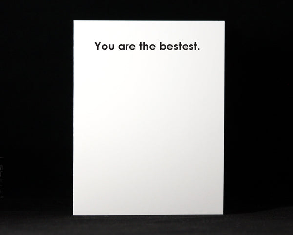 You are the Bestest, Thank You, Congrats, Happy, Friendship, Love, Birthday, Snarky, Cards