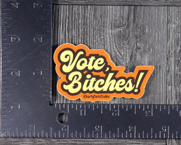 Vote, bitches! Sticker, Voting, Vinyl Sticker, Laptop Sticker