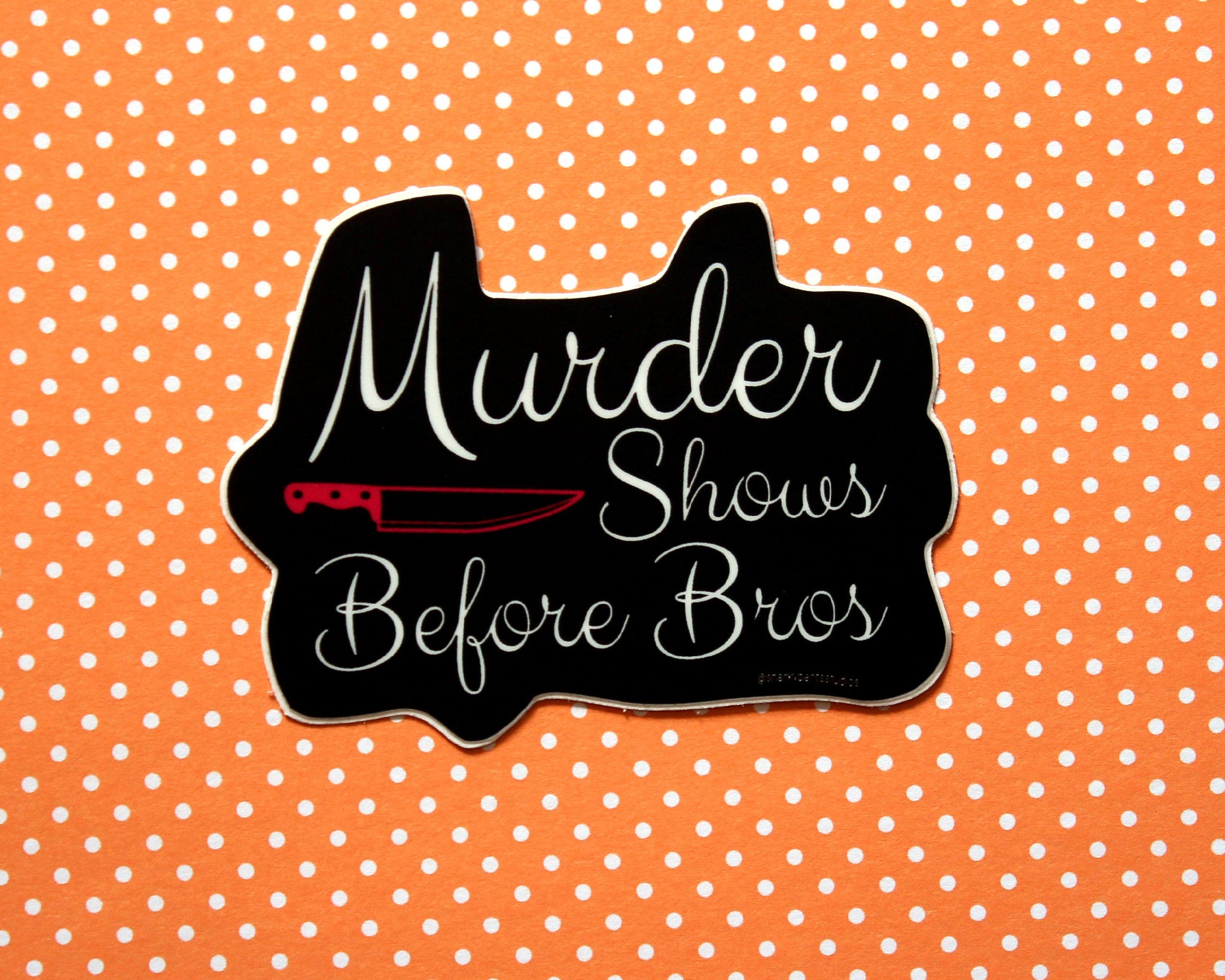Murder Shows Before Bros Sticker, My Favorite Murder, True Crime Fans, Gifts, Laptop Sticker