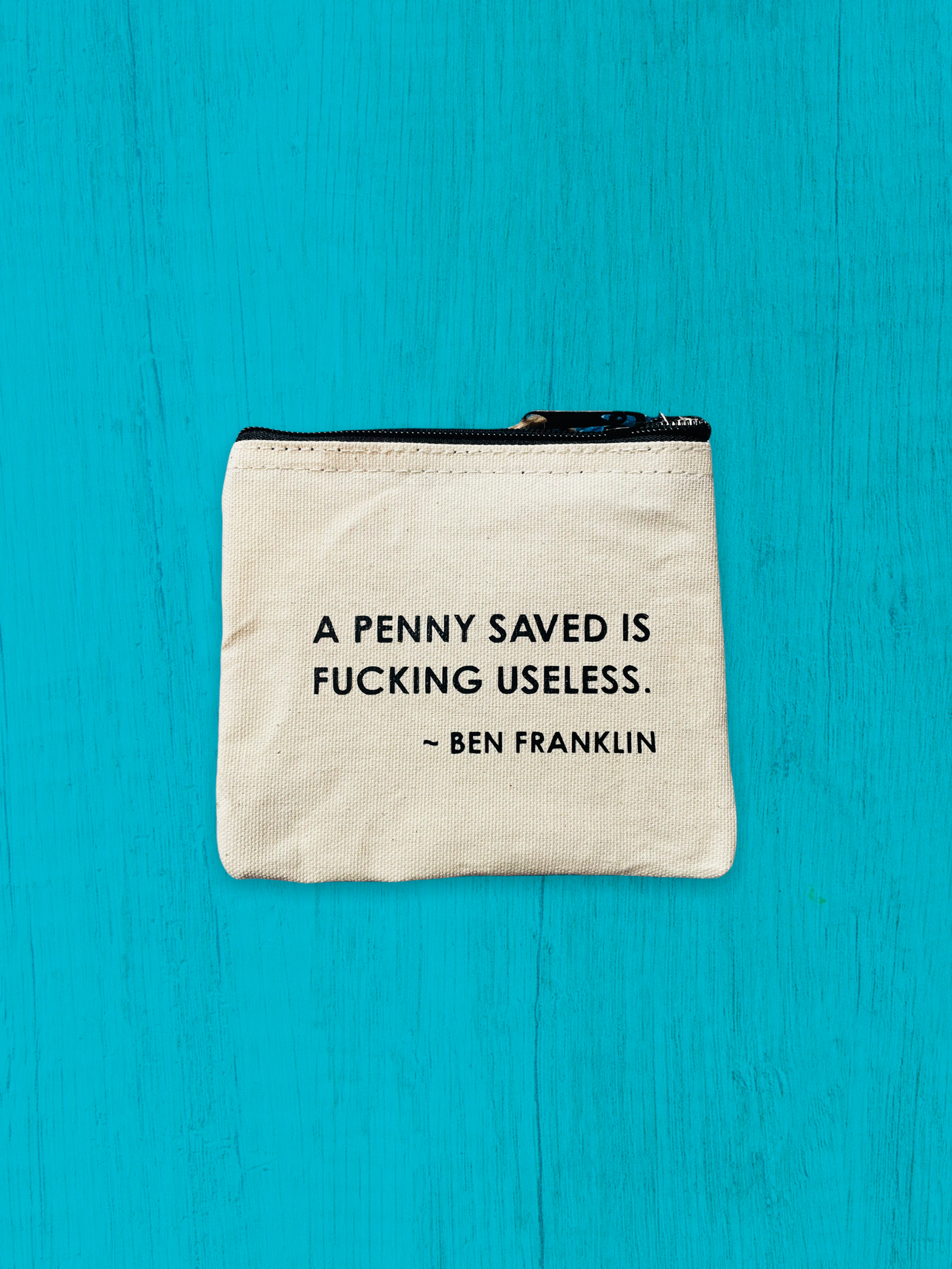 A Penny Saved is Fucking Useless, Zippered Canvas Mini Pouch/Change Purse, Cosmetic Pouch, Reuseable Bag