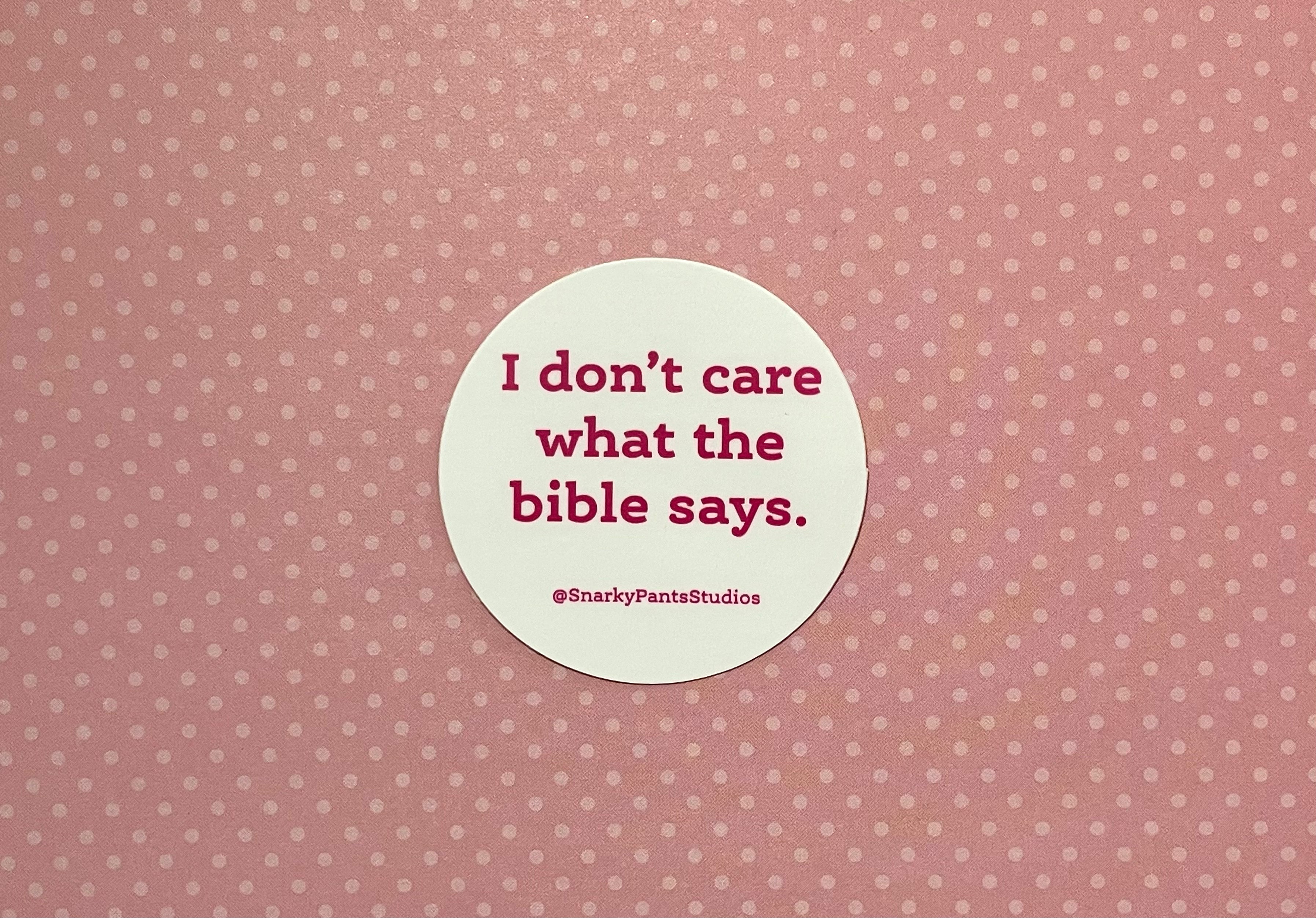 I don’t care what the bible says