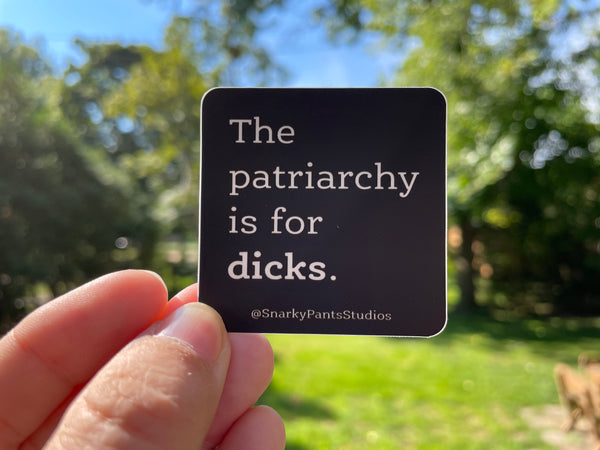 The Patriarchy is for Dicks Sticker