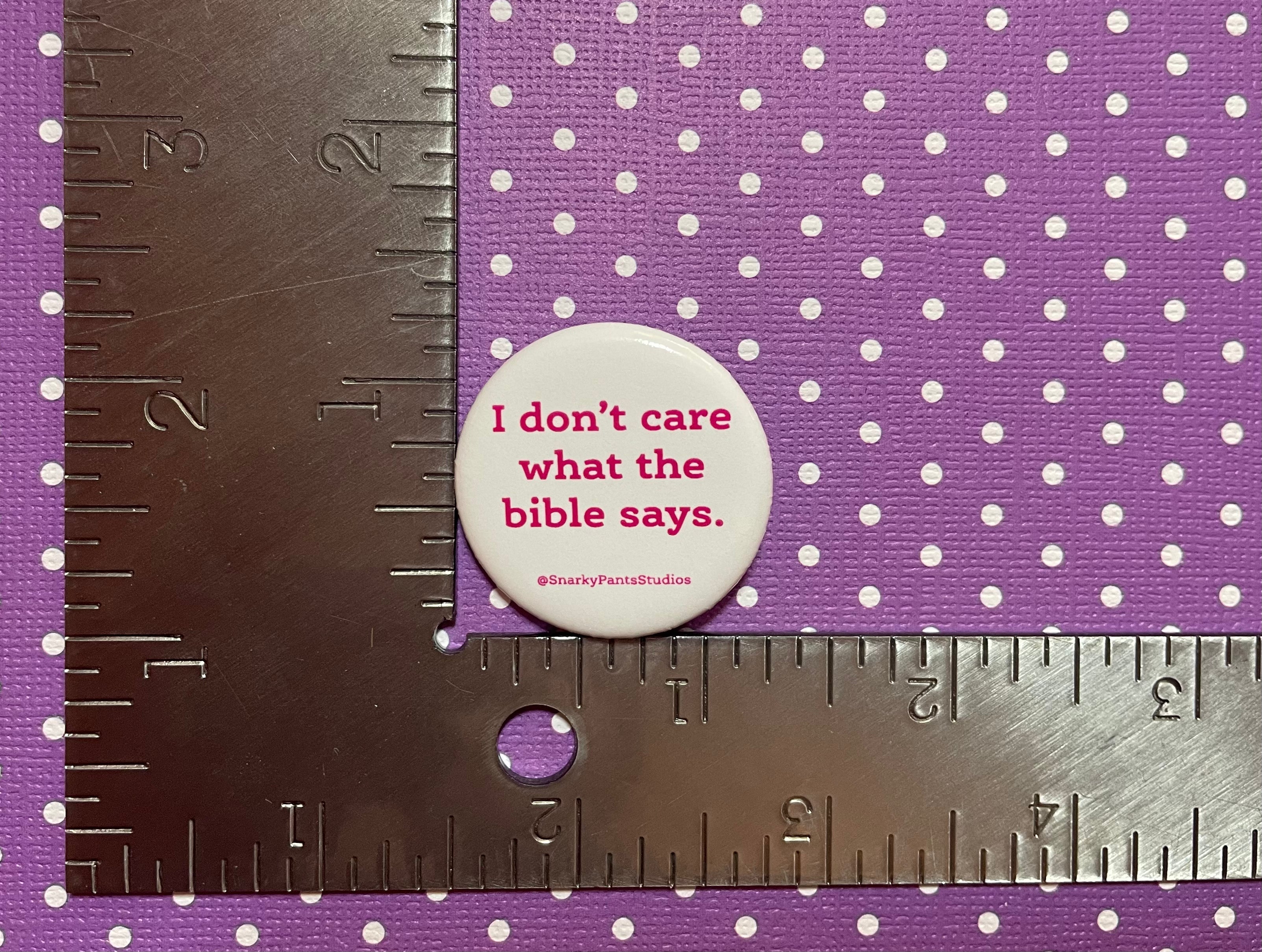 I don’t care what the bible says Button