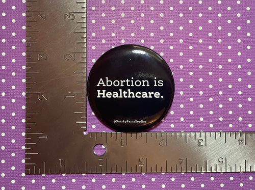 Abortion is Healthcare Button