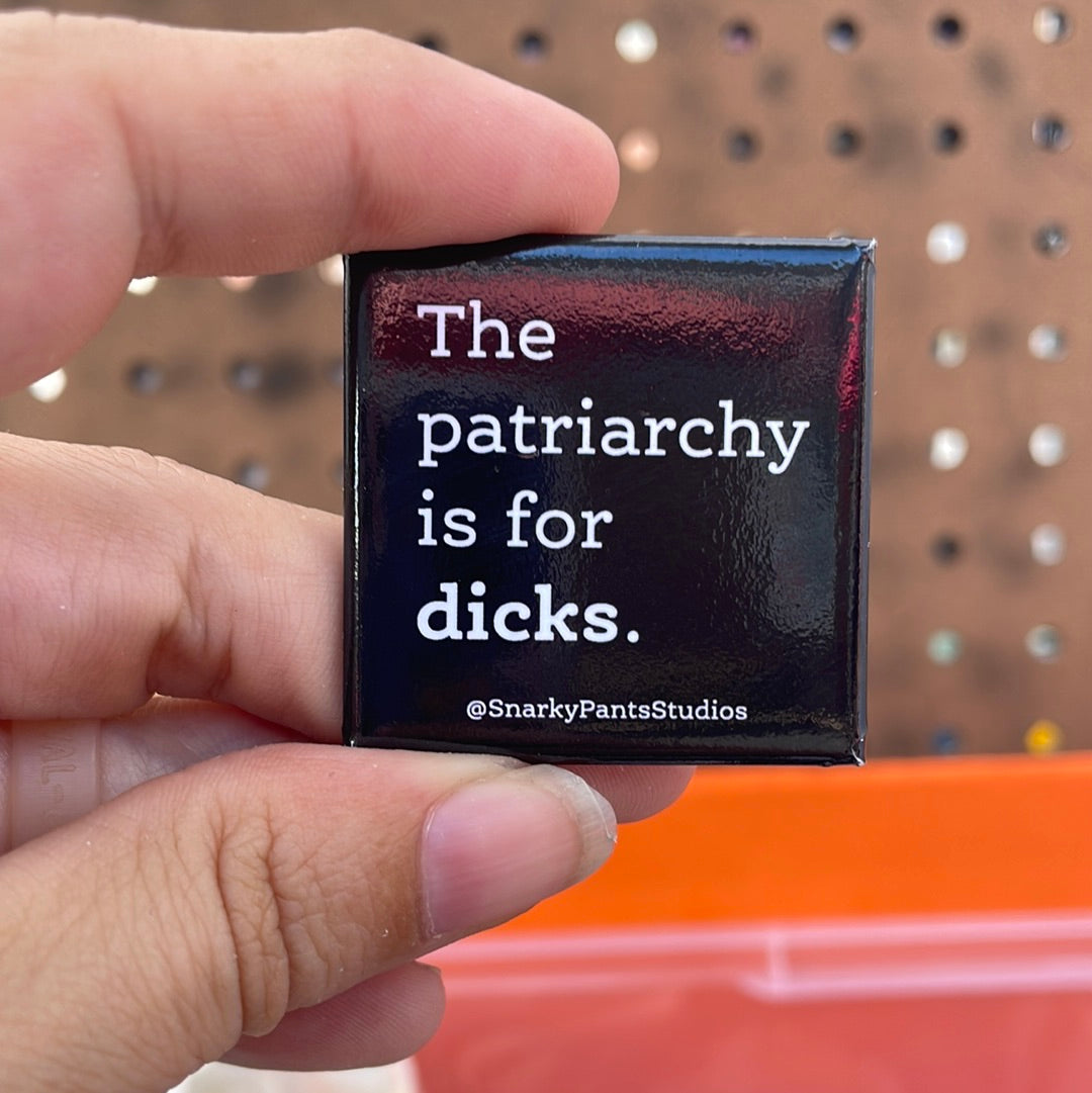 The Patriarchy is for Dicks pin