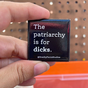 The Patriarchy is for Dicks pin