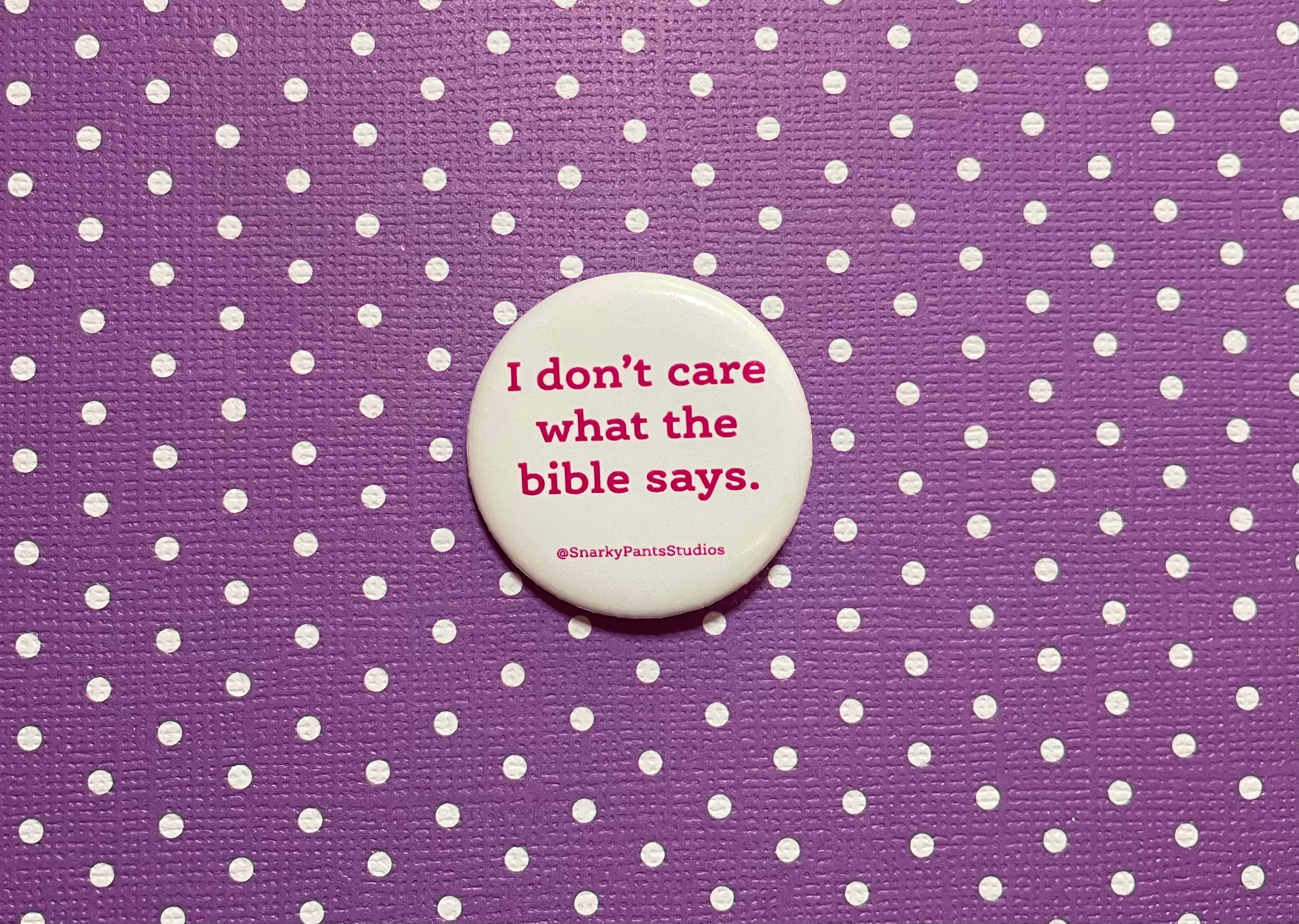 I don’t care what the bible says Button