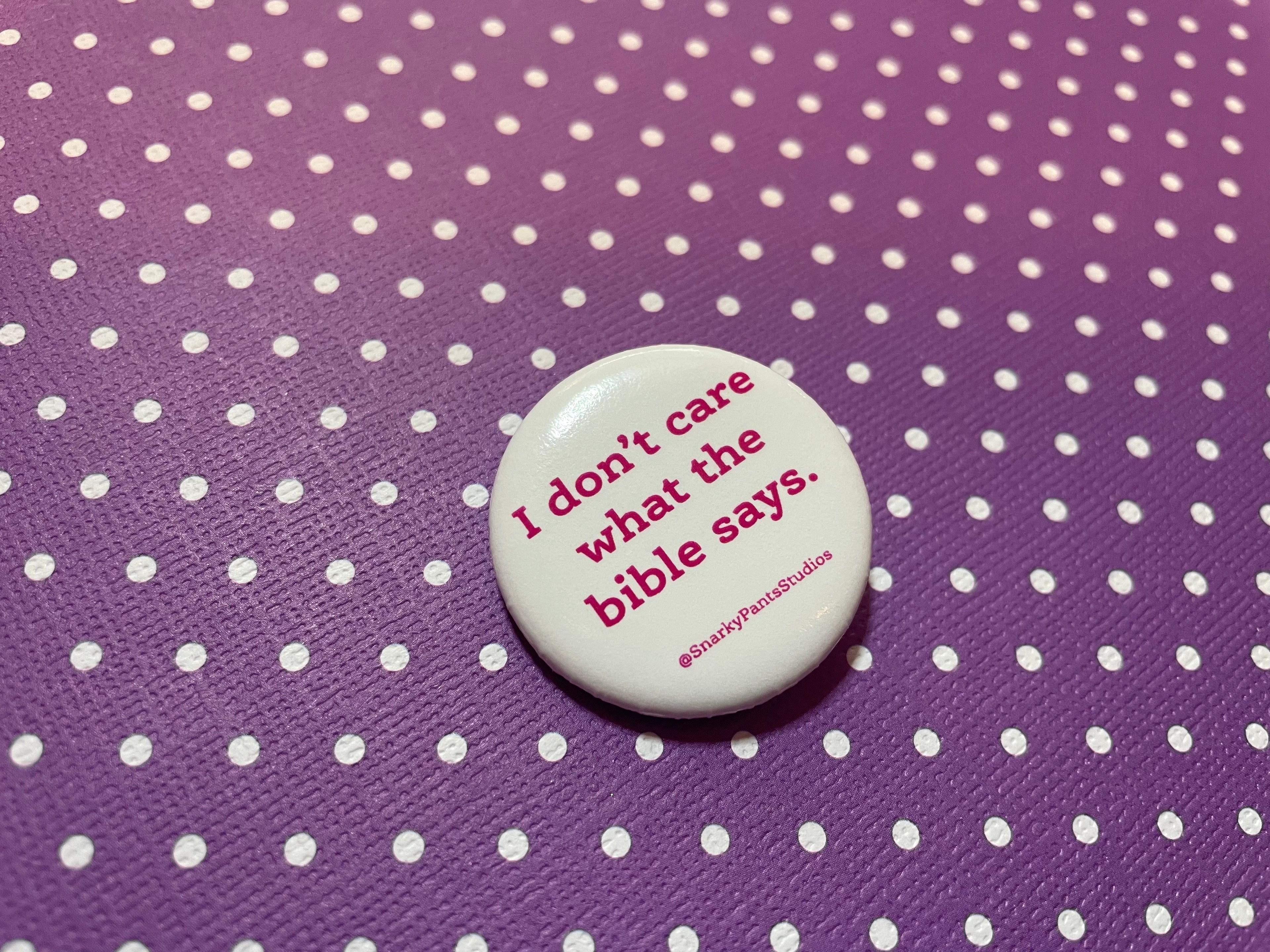 I don’t care what the bible says Button